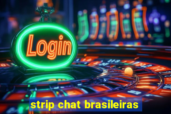 strip chat brasileiras